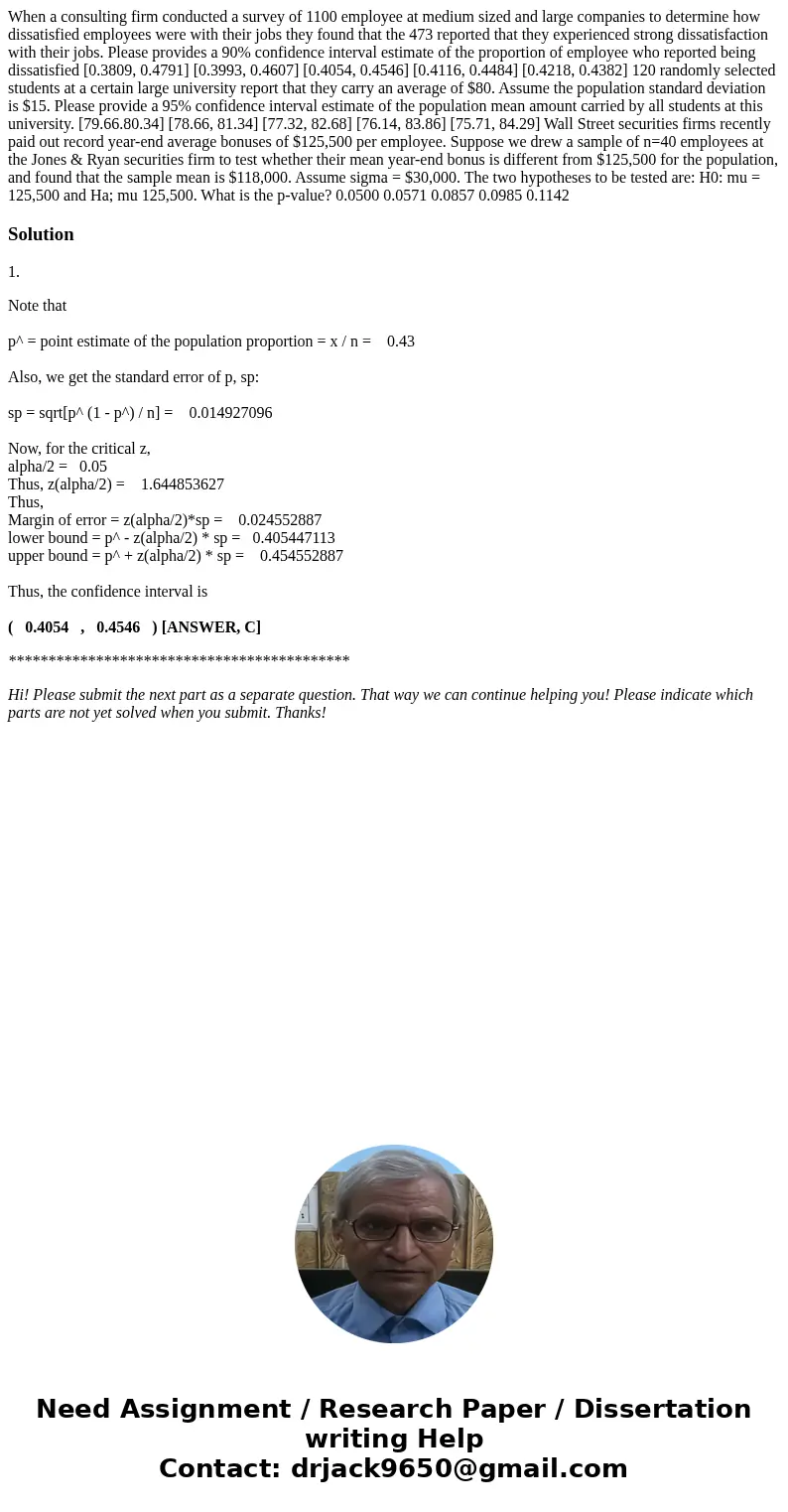 When a consulting firm conducted a survey of 1100 employee at medium sized and large companies to determine how dissatisfied employees were with their jobs the  When a consulting firm conducted a survey of 1100 employee at medium sized and large companies to determine how dissatisfied employees were with their jobs the