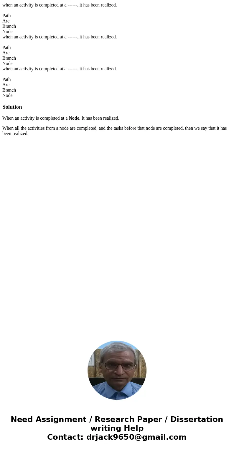 when an activity is completed at a ------. it has been realized. Path Arc Branch Node when an activity is completed at a ------. it has been realized. Path Arc  when an activity is completed at a ------. it has been realized. Path Arc Branch Node when an activity is completed at a ------. it has been realized. Path Arc
