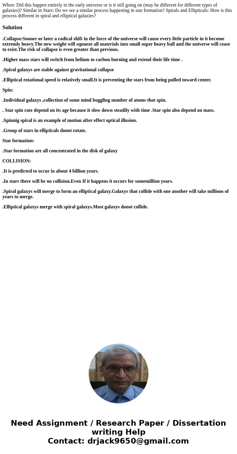 When: Did this happen entirely in the early universe or is it still going on (may be different for different types of galaxies)? Similar in Stars: Do we see a   When: Did this happen entirely in the early universe or is it still going on (may be different for different types of galaxies)? Similar in Stars: Do we see a