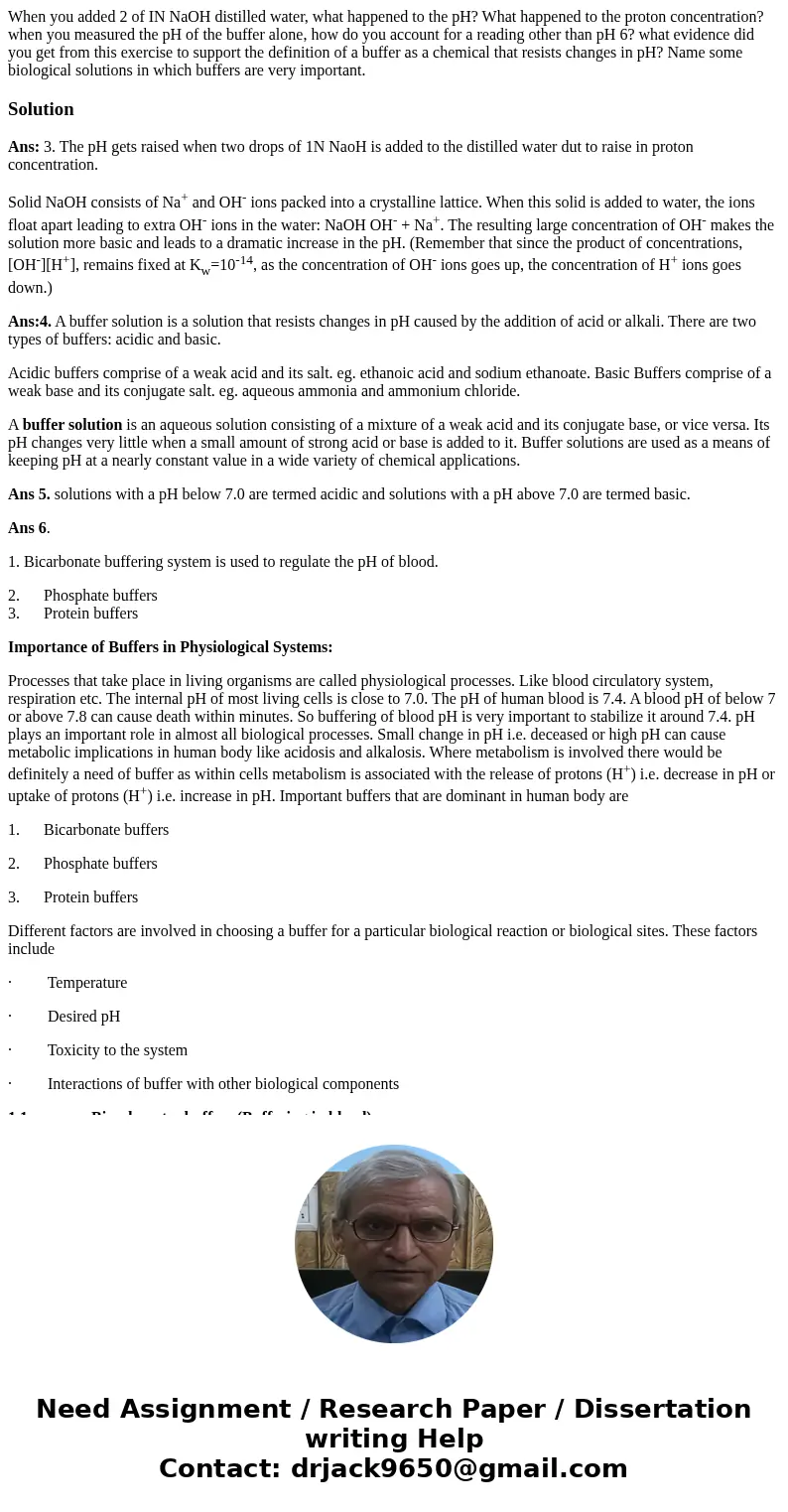  When you added 2 of IN NaOH distilled water, what happened to the pH? What happened to the proton concentration? when you measured the pH of the buffer alone, 