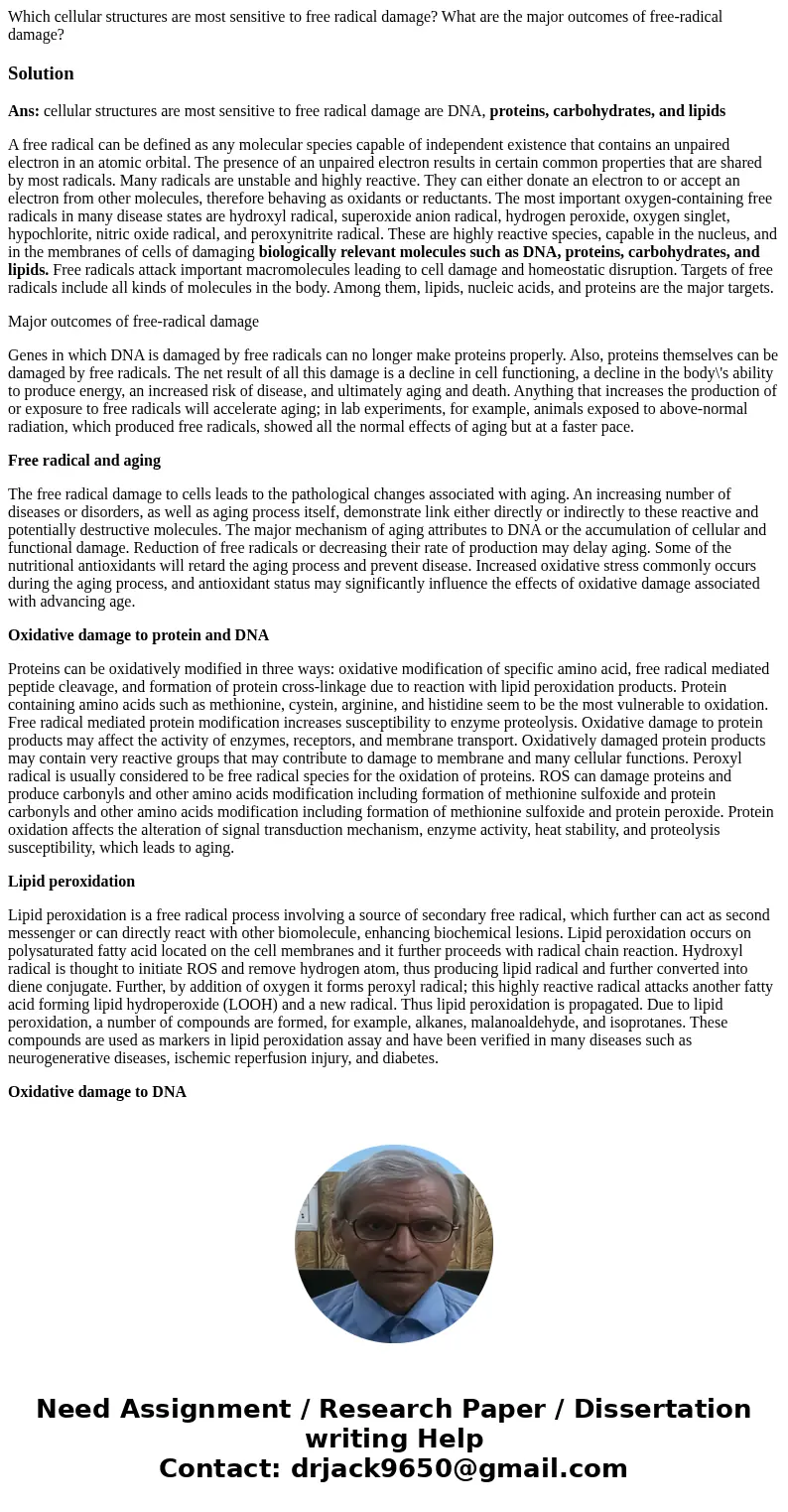 Which cellular structures are most sensitive to free radical damage? What are the major outcomes of free-radical damage?SolutionAns: cellular structures are mos Which cellular structures are most sensitive to free radical damage? What are the major outcomes of free-radical damage?SolutionAns: cellular structures are mos