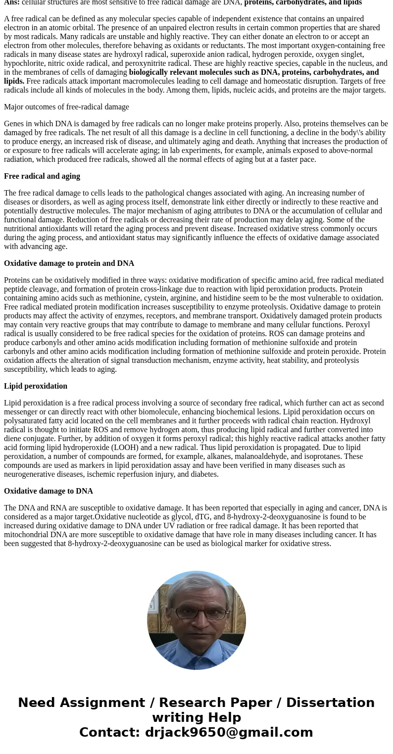 Which cellular structures are most sensitive to free radical damage? What are the major outcomes of free-radical damage?SolutionAns: cellular structures are mos Which cellular structures are most sensitive to free radical damage? What are the major outcomes of free-radical damage?SolutionAns: cellular structures are mos