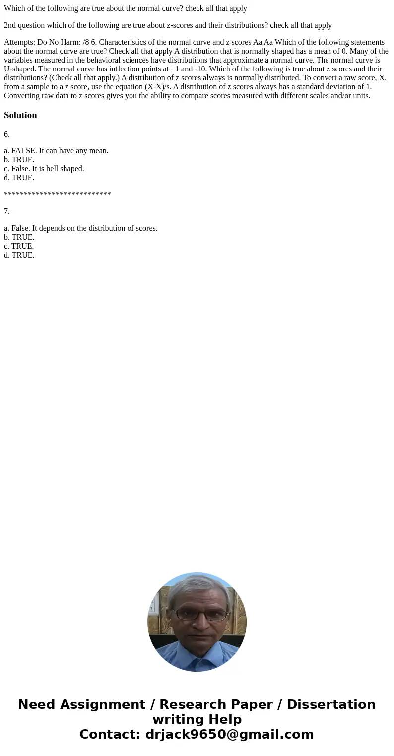 Which of the following are true about the normal curve? check all that apply 2nd question which of the following are true about z-scores and their distributions