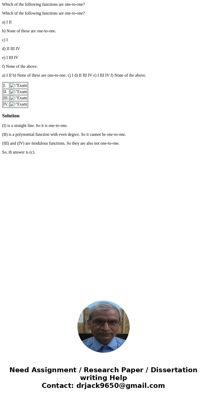 Which of the following functions are one-to-one? Which of the following functions are one-to-one? a) I II b) None of these are one-to-one. c) I d) II III IV e) 