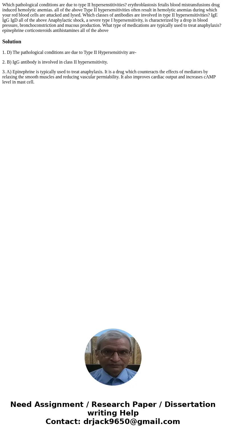  Which pathological conditions are due to type II hypersenstitivities? erythroblastosis fetalis blood mistransfusions drug induced hemolytic anemias. all of the