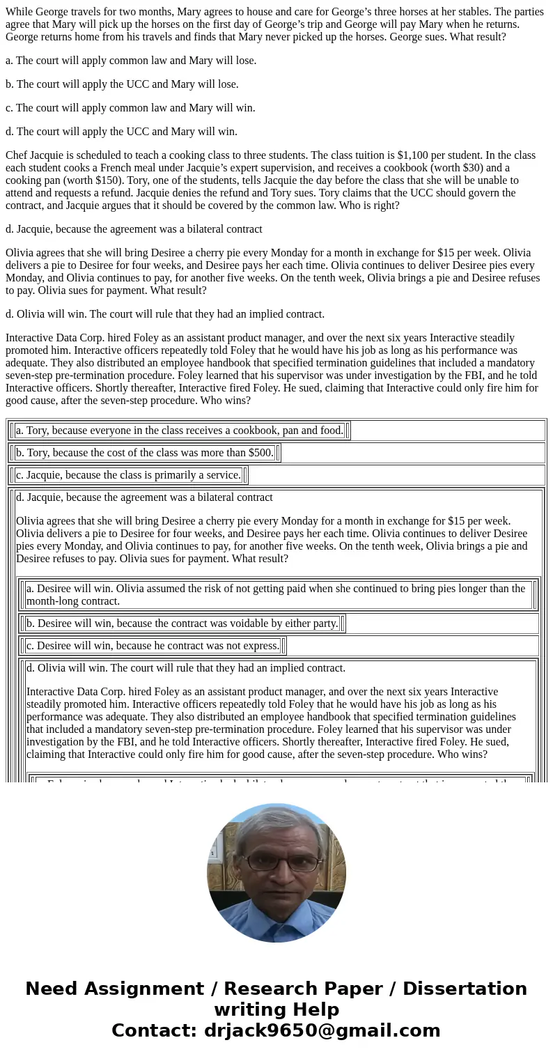 While George travels for two months, Mary agrees to house and care for George’s three horses at her stables. The parties agree that Mary will pick up the horses While George travels for two months, Mary agrees to house and care for George’s three horses at her stables. The parties agree that Mary will pick up the horses
