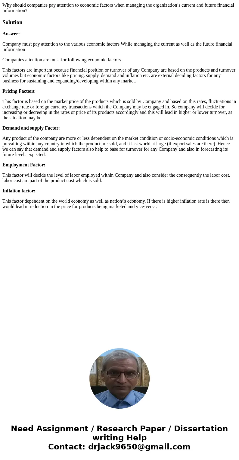 Why should companies pay attention to economic factors when managing the organization’s current and future financial information?SolutionAnswer: Company must pa