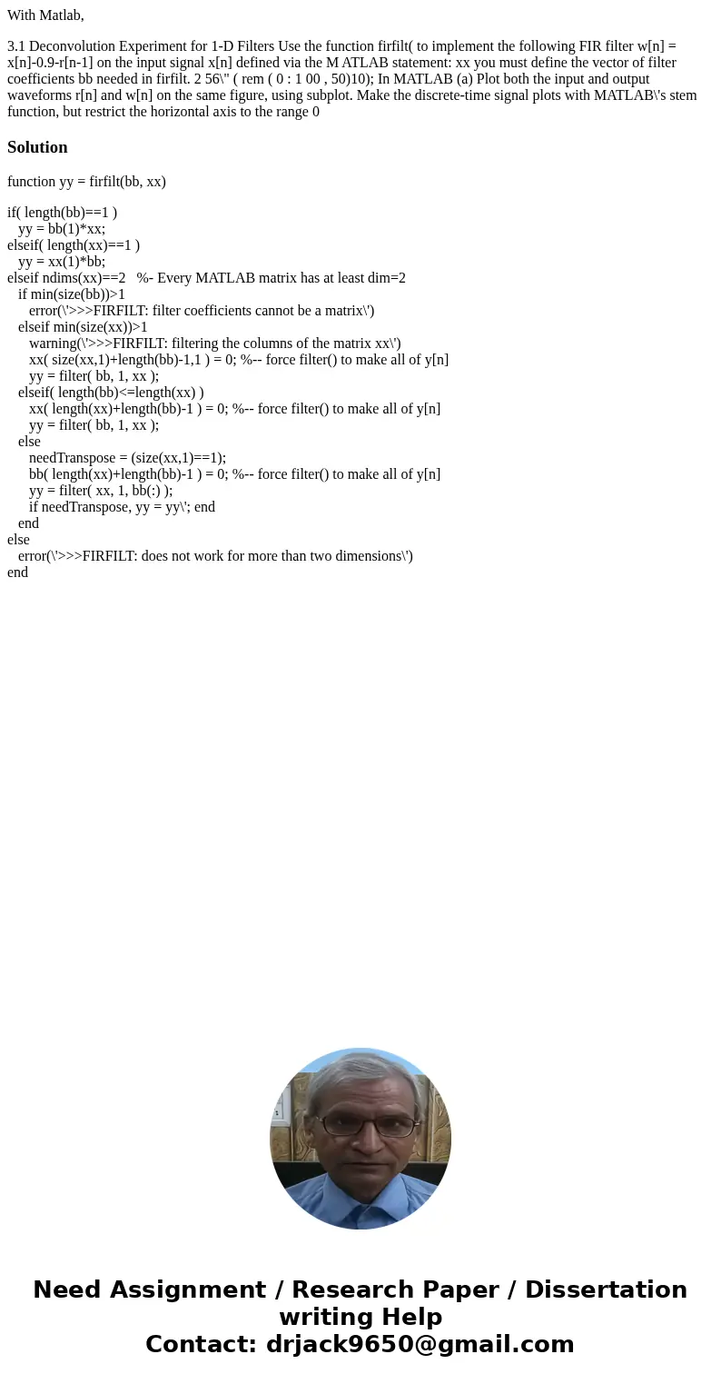 With Matlab, 3.1 Deconvolution Experiment for 1-D Filters Use the function firfilt( to implement the following FIR filter w[n] = x[n]-0.9-r[n-1] on the input si