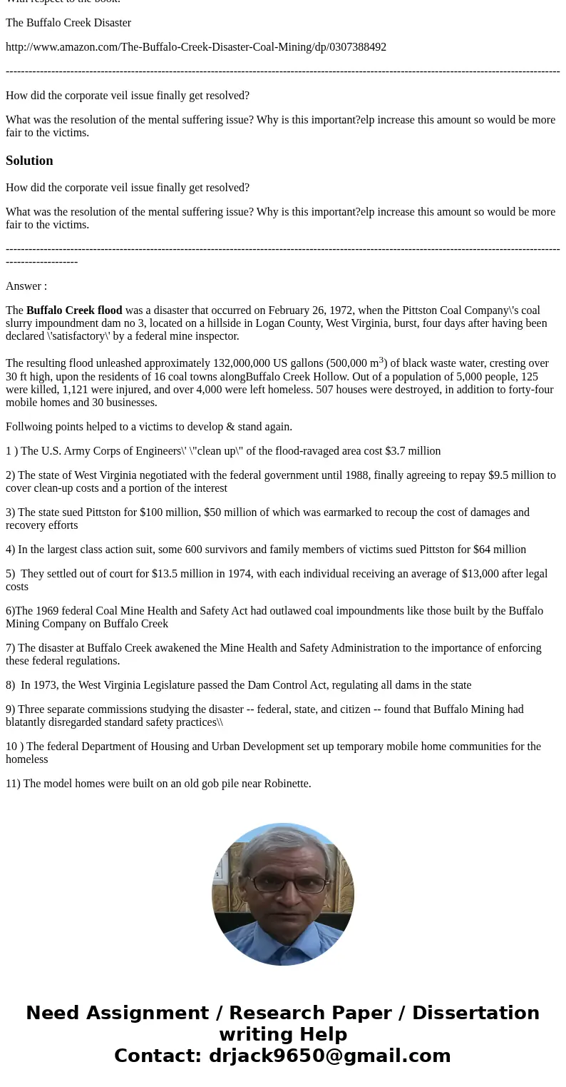 With respect to the book: The Buffalo Creek Disaster http://www.amazon.com/The-Buffalo-Creek-Disaster-Coal-Mining/dp/0307388492 -------------------------------- With respect to the book: The Buffalo Creek Disaster http://www.amazon.com/The-Buffalo-Creek-Disaster-Coal-Mining/dp/0307388492 --------------------------------