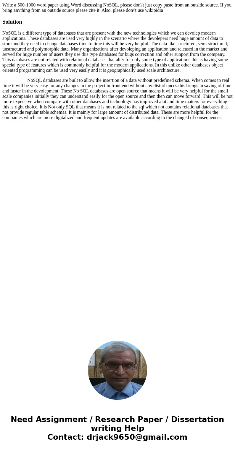Write a 500-1000 word paper using Word discussing NoSQL. please don\'t just copy paste from an outside source. If you bring anything from an outside source plea Write a 500-1000 word paper using Word discussing NoSQL. please don\'t just copy paste from an outside source. If you bring anything from an outside source plea