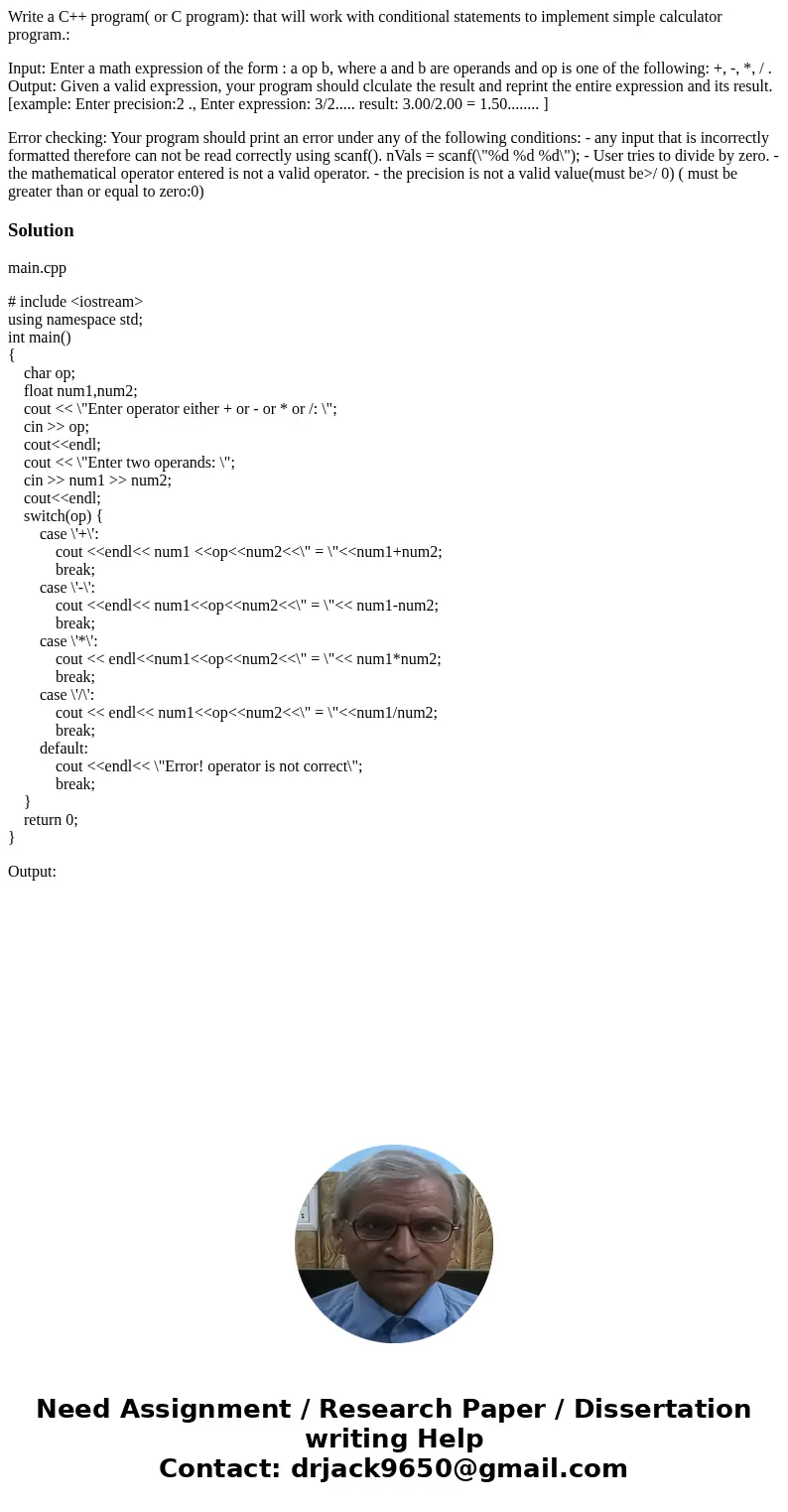 Write a C++ program( or C program): that will work with conditional statements to implement simple calculator program.: Input: Enter a math expression of the fo
