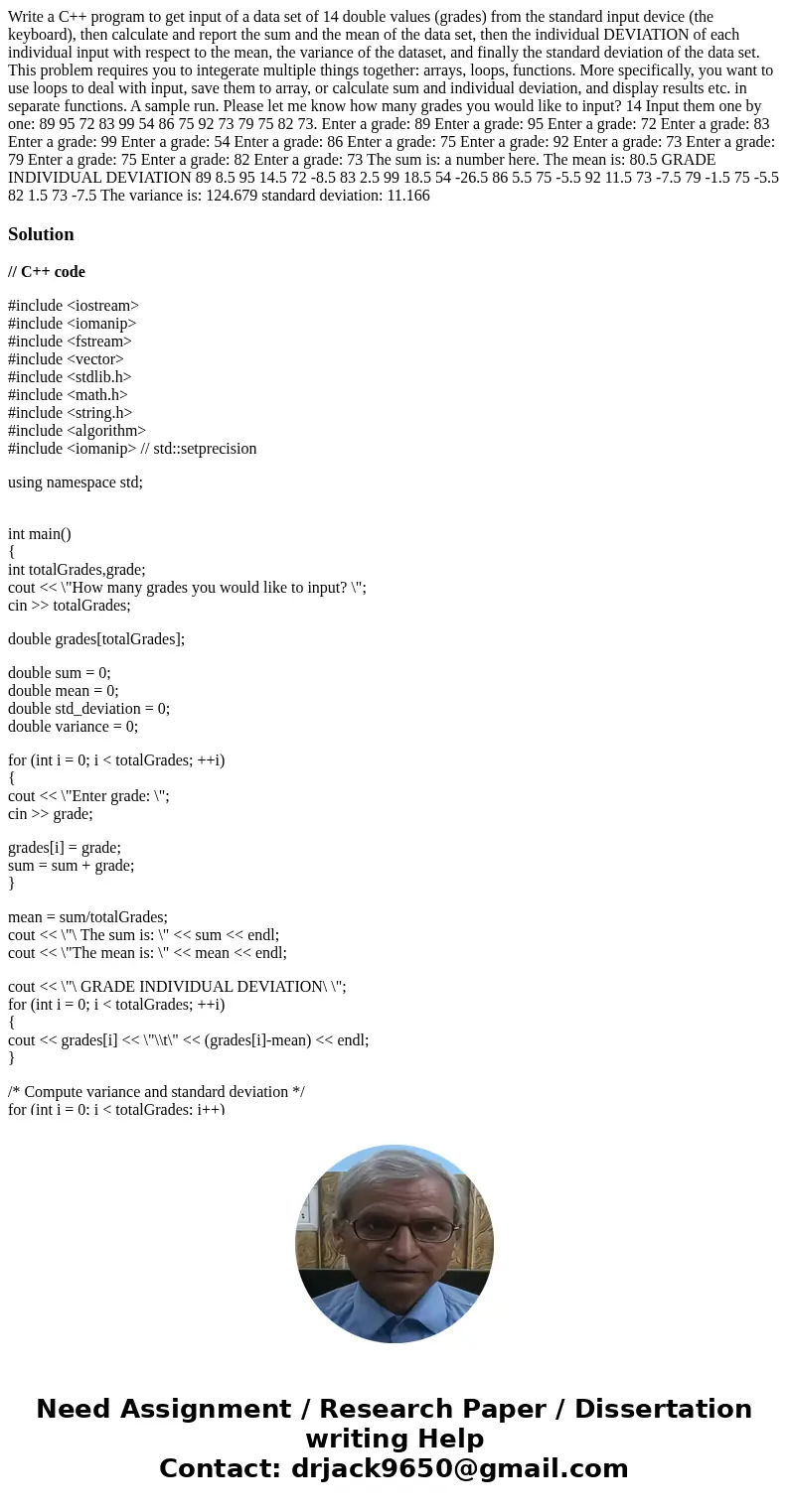 Write a C++ program to get input of a data set of 14 double values (grades) from the standard input device (the keyboard), then calculate and report the sum and Write a C++ program to get input of a data set of 14 double values (grades) from the standard input device (the keyboard), then calculate and report the sum and