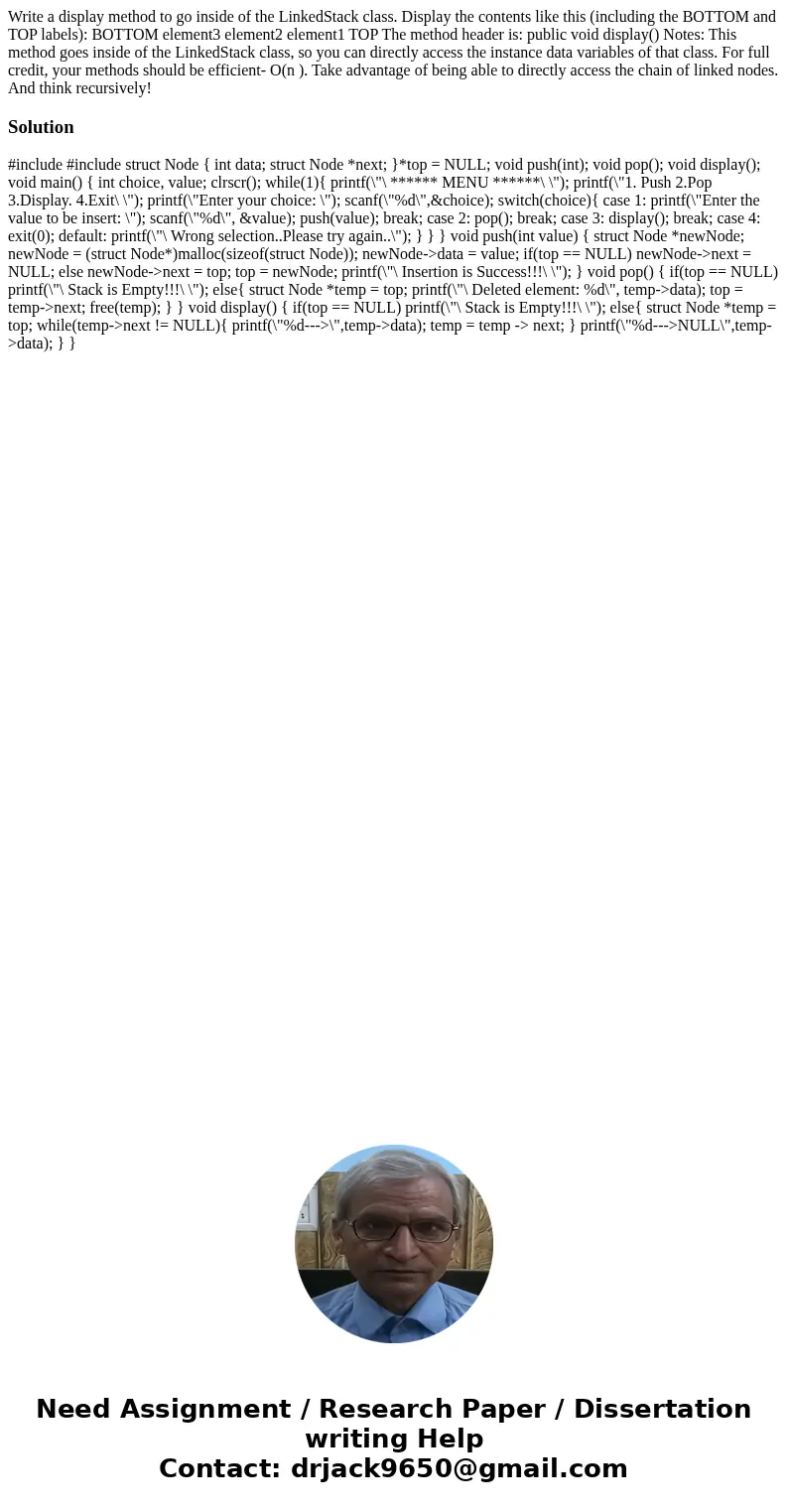 Write a display method to go inside of the LinkedStack class. Display the contents like this (including the BOTTOM and TOP labels): BOTTOM element3 element2 ele