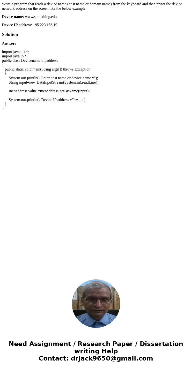 Write a program that reads a device name (host name or domain name) from the keyboard and then prints the device network address on the screen like the below ex