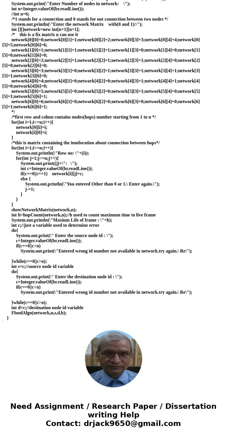 Write a program to simulate routing using flooding. Each packet should contain a counter that is decremented on each hop. When the counter gets to 0, the packet