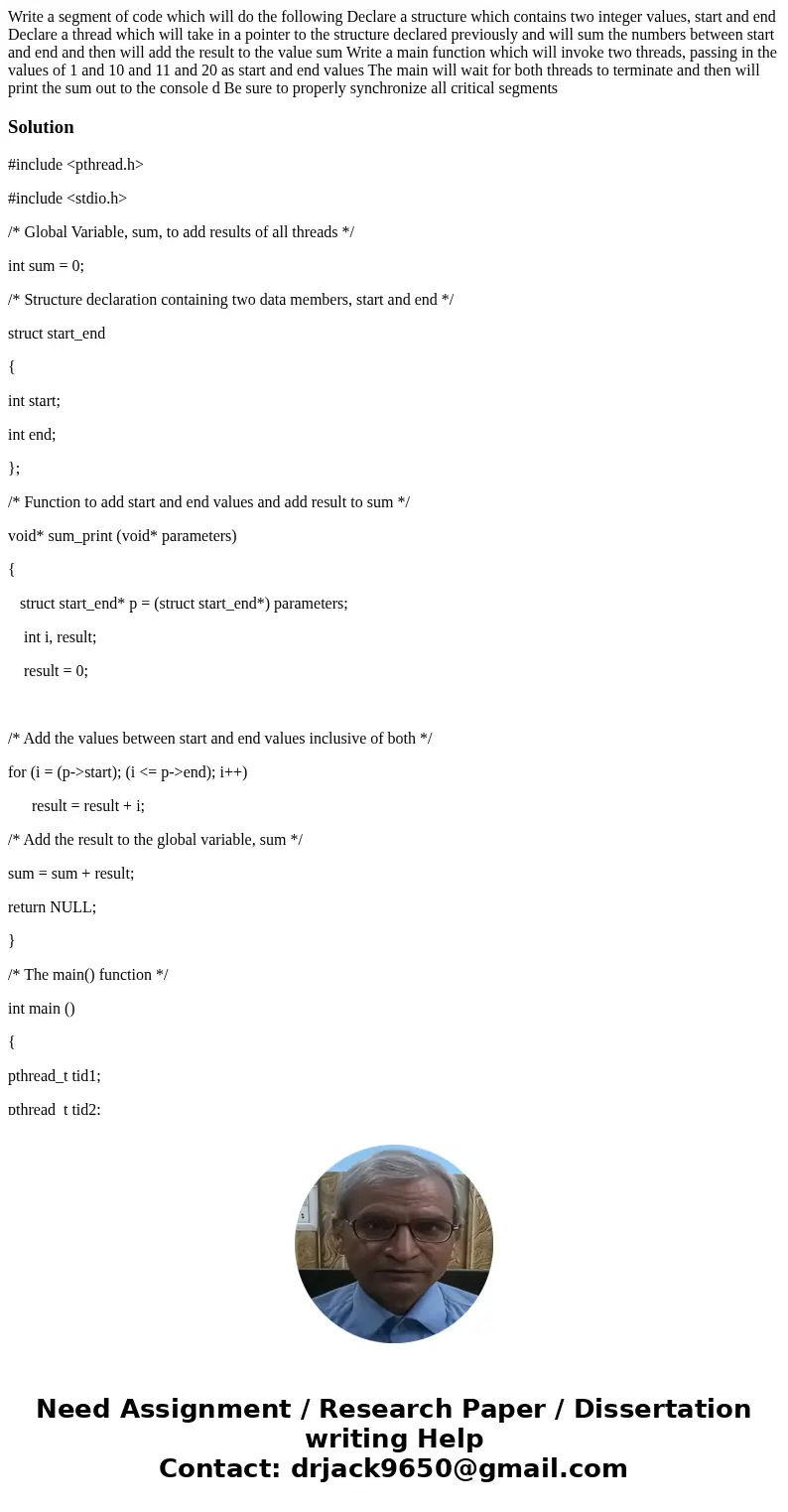 Write a segment of code which will do the following Declare a structure which contains two integer values, start and end Declare a thread which will take in a   Write a segment of code which will do the following Declare a structure which contains two integer values, start and end Declare a thread which will take in a