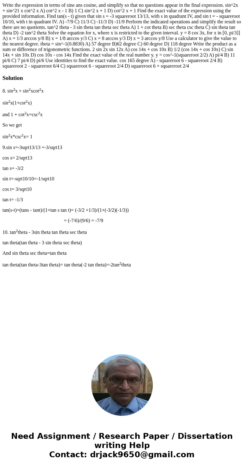  Write the expression in terms of sine ans cosine, and simplify so that no questions appear in the final expression. sin^2x + sin^21 x cot^2 x A) cot^2 x - 1 B)