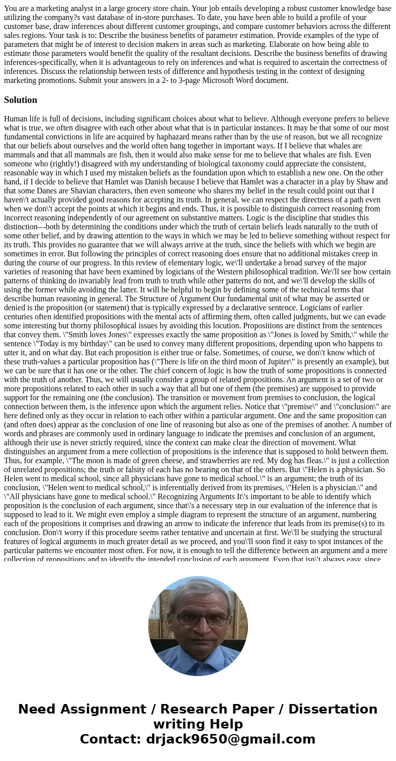 You are a marketing analyst in a large grocery store chain. Your job entails developing a robust customer knowledge base utilizing the company?s vast database   You are a marketing analyst in a large grocery store chain. Your job entails developing a robust customer knowledge base utilizing the company?s vast database
