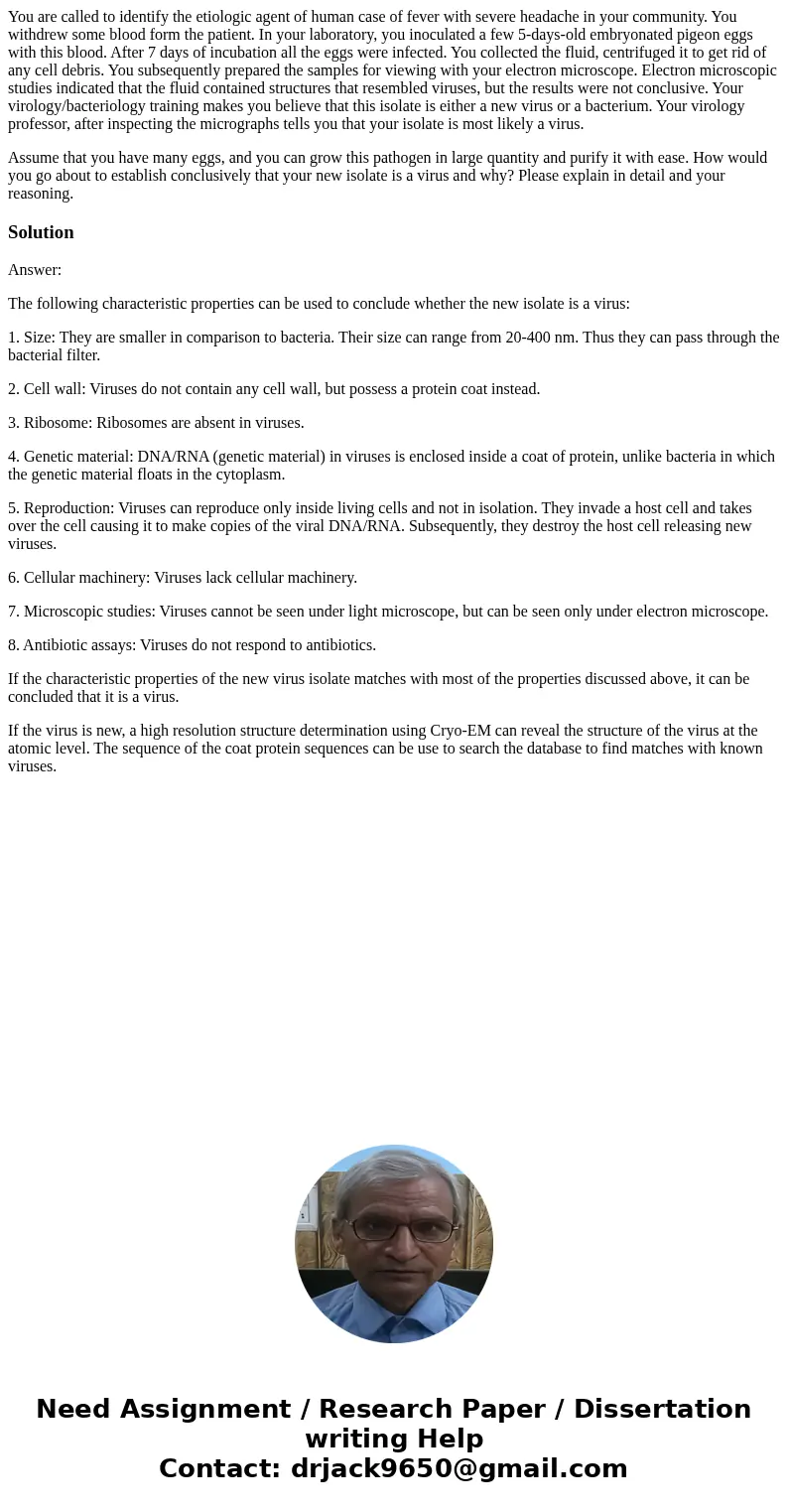 You are called to identify the etiologic agent of human case of fever with severe headache in your community. You withdrew some blood form the patient. In your  You are called to identify the etiologic agent of human case of fever with severe headache in your community. You withdrew some blood form the patient. In your