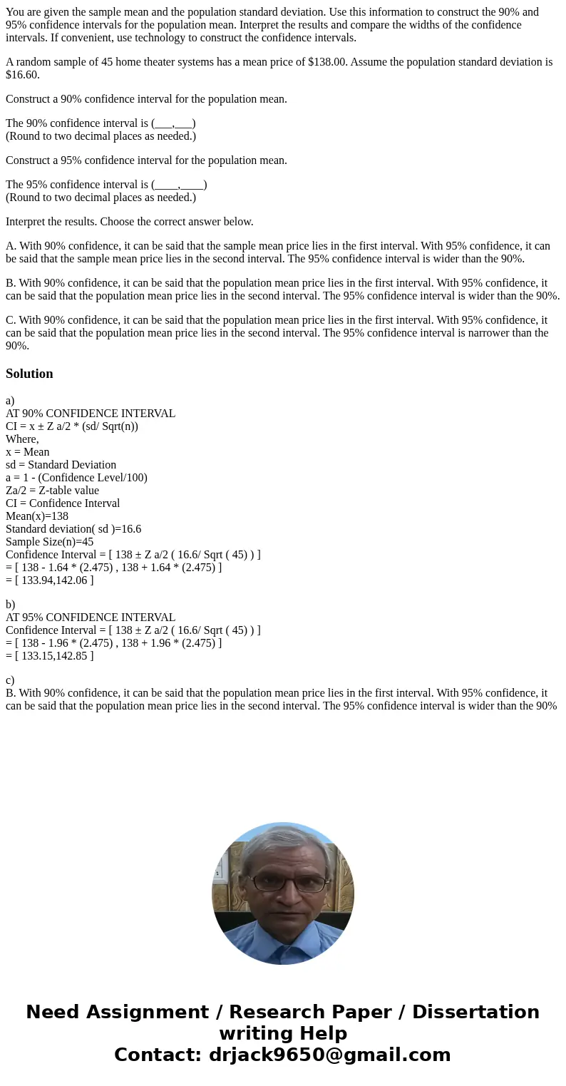 You are given the sample mean and the population standard deviation. Use this information to construct the 90% and 95% confidence intervals for the population m