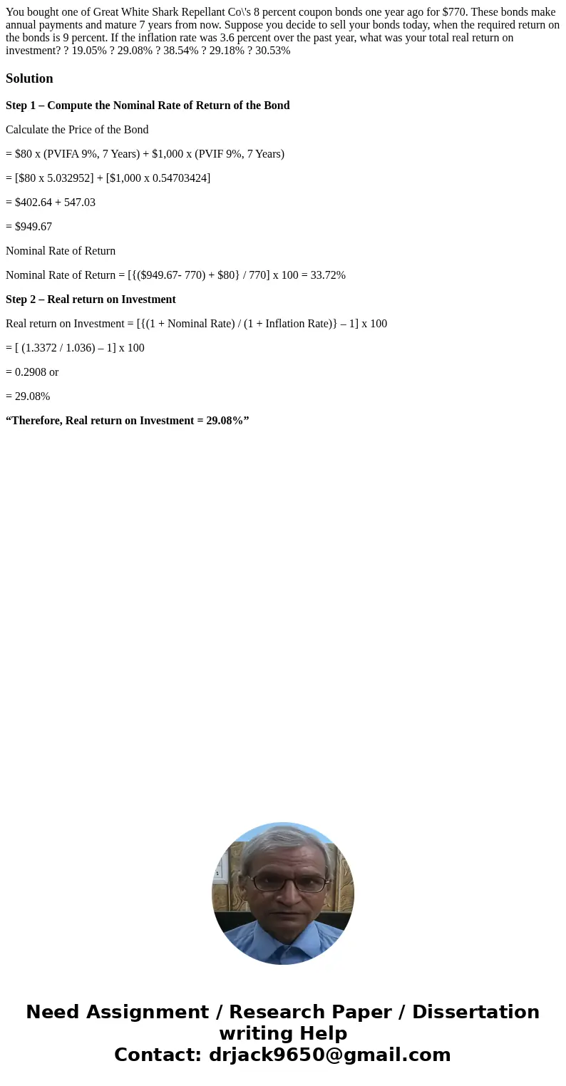  You bought one of Great White Shark Repellant Co\'s 8 percent coupon bonds one year ago for $770. These bonds make annual payments and mature 7 years from now.