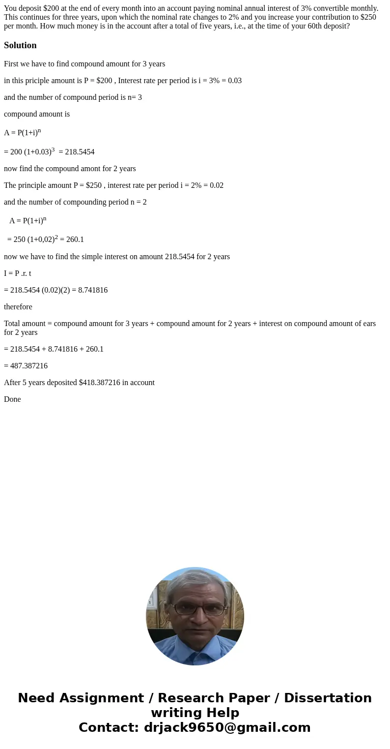  You deposit $200 at the end of every month into an account paying nominal annual interest of 3% convertible monthly. This continues for three years, upon which