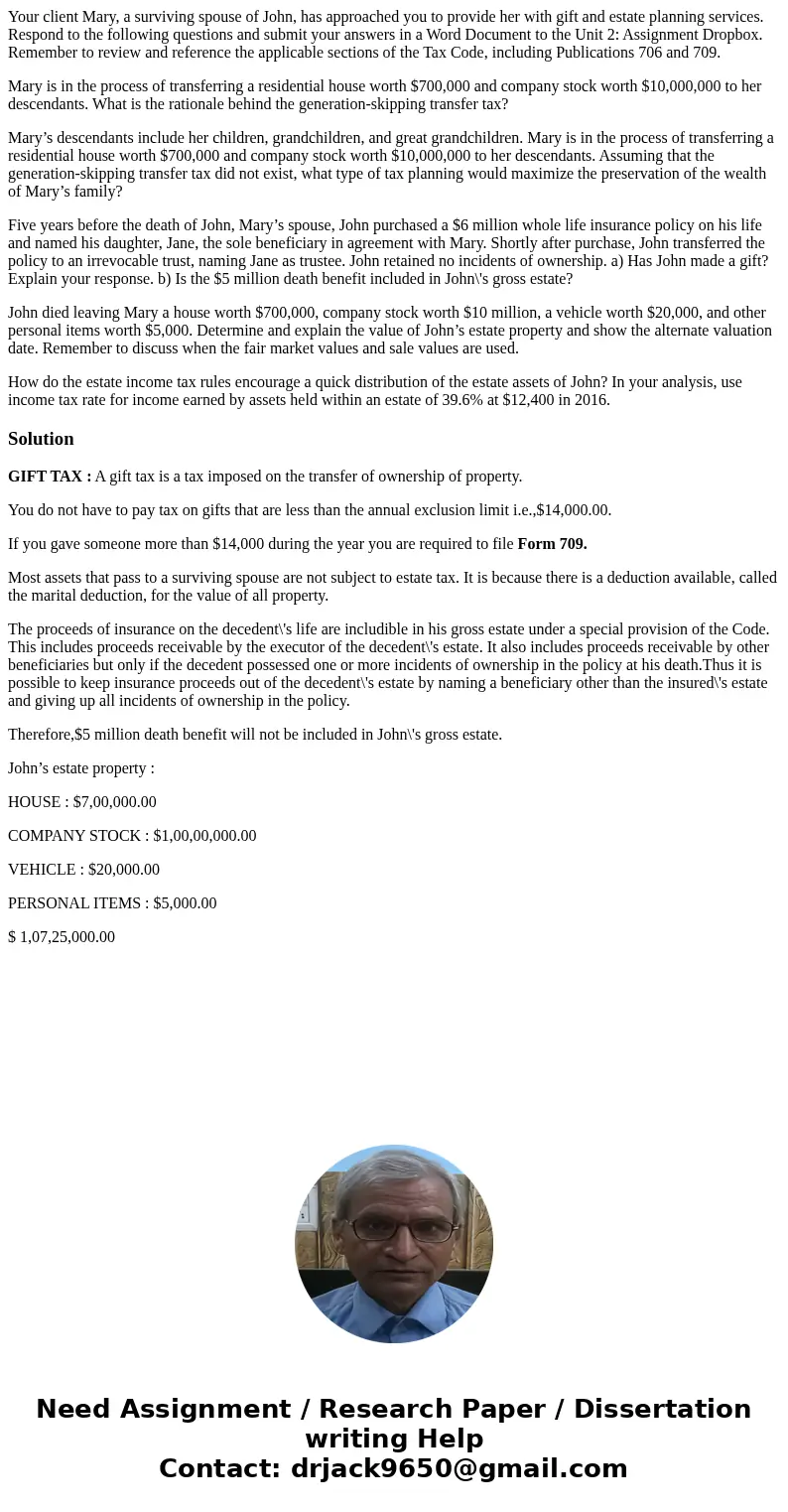 Your client Mary, a surviving spouse of John, has approached you to provide her with gift and estate planning services. Respond to the following questions and s Your client Mary, a surviving spouse of John, has approached you to provide her with gift and estate planning services. Respond to the following questions and s