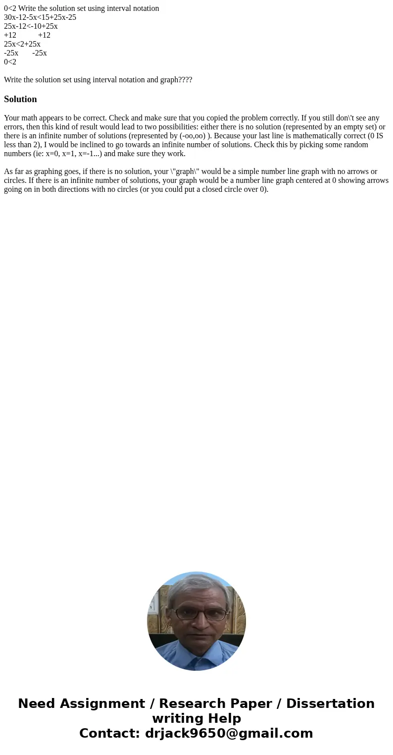 0<2 Write the solution set using interval notation 30x-12-5x<15+25x-25 25x-12<-10+25x +12 +12 25x<2+25x -25x -25x 0<2 Write the solution set usin
