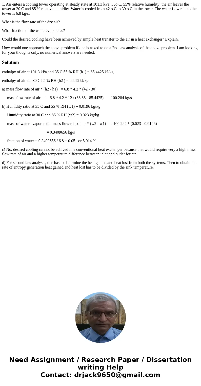 1. Air enters a cooling tower operating at steady state at 101.3 kPa, 35o C, 55% relative humidity; the air leaves the tower at 30 C and 85 % relative humidity. 1. Air enters a cooling tower operating at steady state at 101.3 kPa, 35o C, 55% relative humidity; the air leaves the tower at 30 C and 85 % relative humidity.
