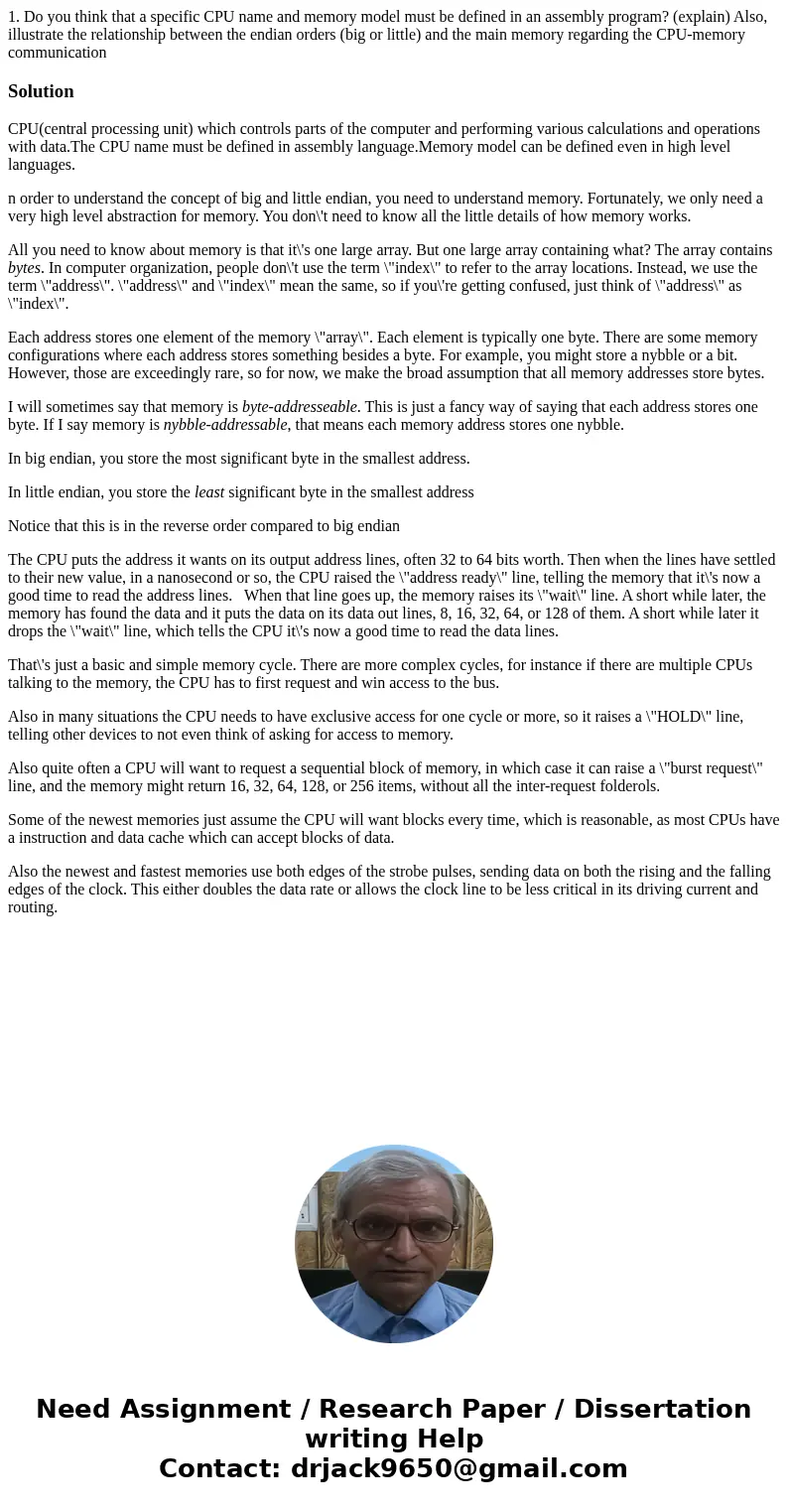 1. Do you think that a specific CPU name and memory model must be defined in an assembly program? (explain) Also, illustrate the relationship between the endian