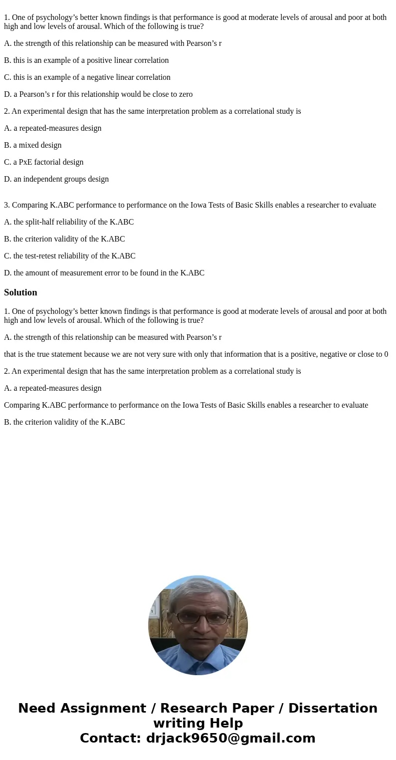 1. One of psychology’s better known findings is that performance is good at moderate levels of arousal and poor at both high and low levels of arousal. Which o  1. One of psychology’s better known findings is that performance is good at moderate levels of arousal and poor at both high and low levels of arousal. Which o