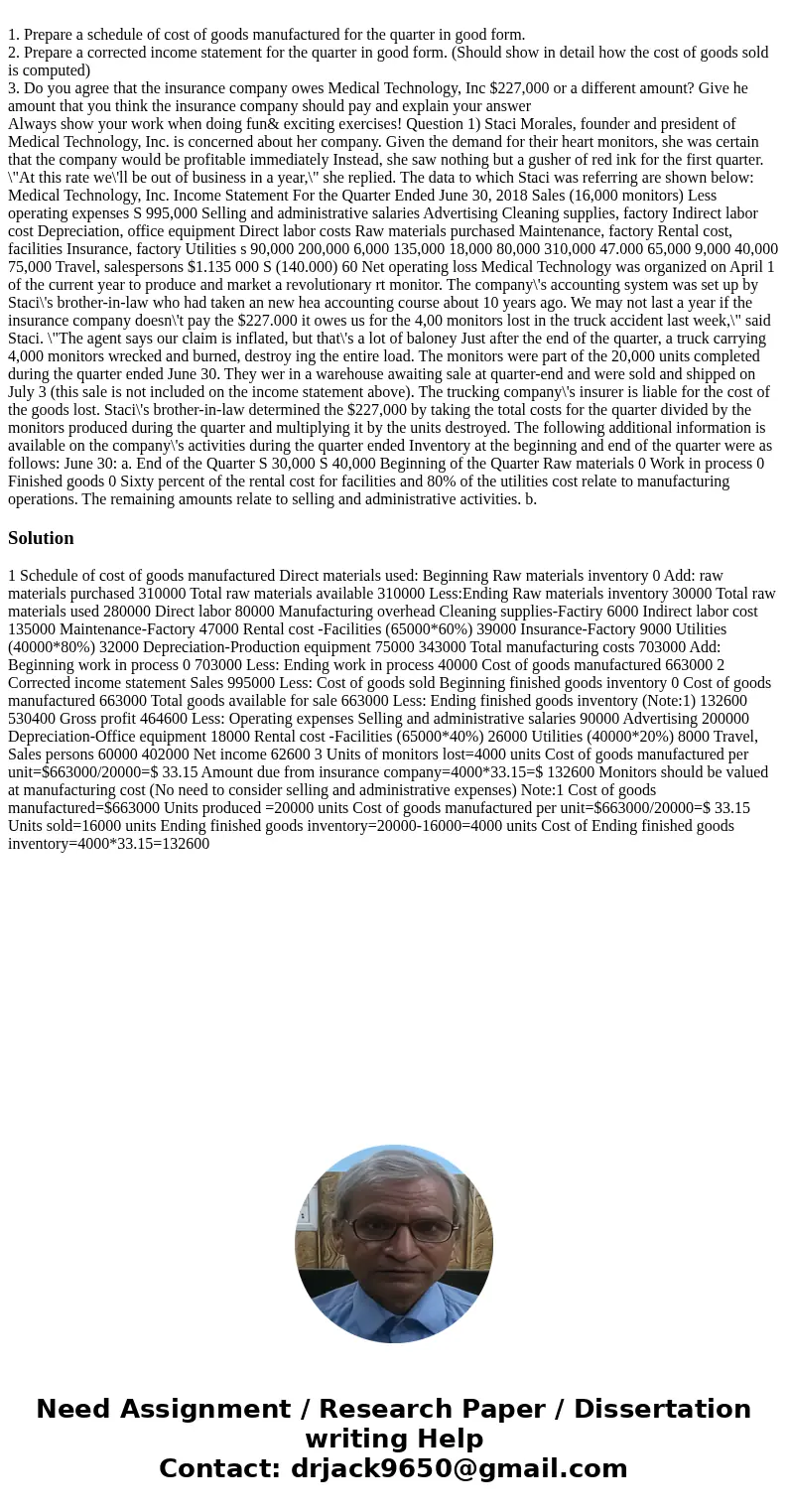 1. Prepare a schedule of cost of goods manufactured for the quarter in good form. 2. Prepare a corrected income statement for the quarter in good form. (Should  1. Prepare a schedule of cost of goods manufactured for the quarter in good form. 2. Prepare a corrected income statement for the quarter in good form. (Should