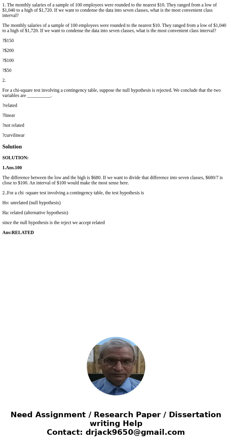 1. The monthly salaries of a sample of 100 employees were rounded to the nearest $10. They ranged from a low of $1,040 to a high of $1,720. If we want to conden 1. The monthly salaries of a sample of 100 employees were rounded to the nearest $10. They ranged from a low of $1,040 to a high of $1,720. If we want to conden