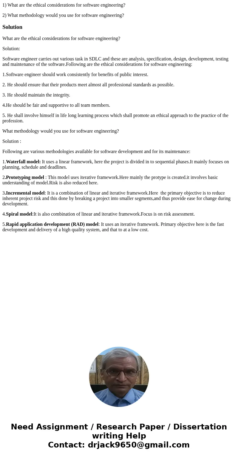 1) What are the ethical considerations for software engineering? 2) What methodology would you use for software engineering?SolutionWhat are the ethical conside