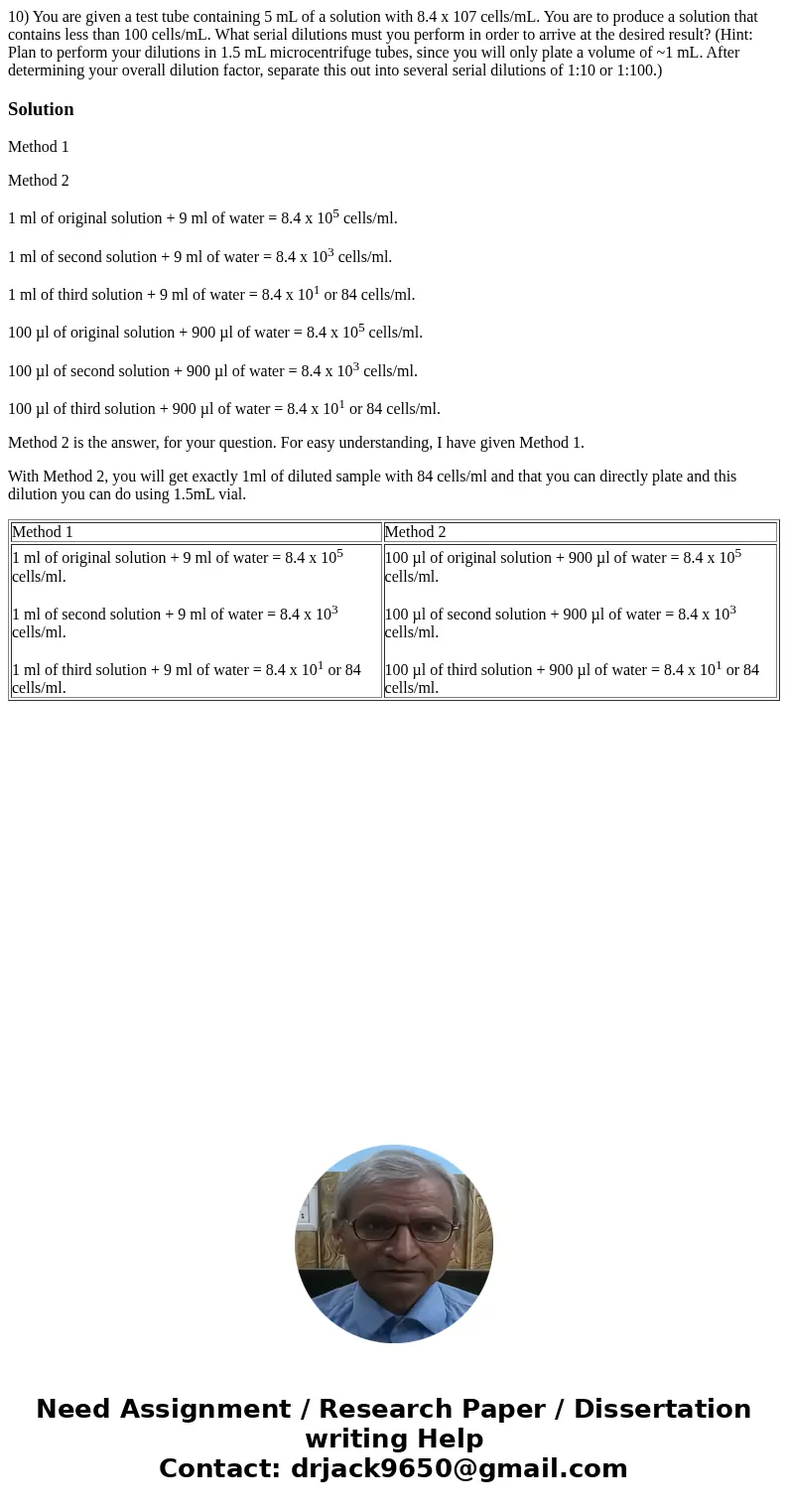 10) You are given a test tube containing 5 mL of a solution with 8.4 x 107 cells/mL. You are to produce a solution that contains less than 100 cells/mL. What se