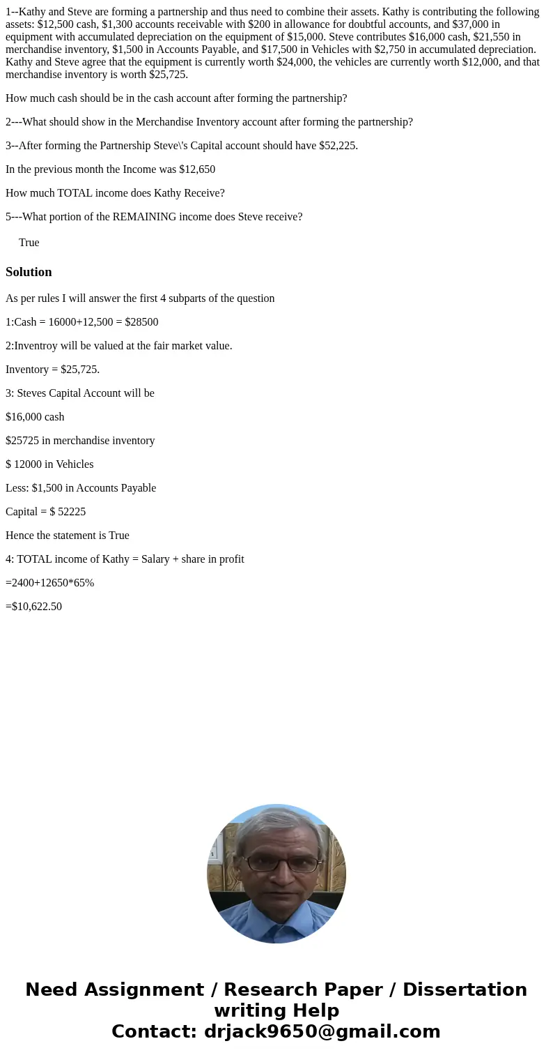 1--Kathy and Steve are forming a partnership and thus need to combine their assets. Kathy is contributing the following assets: $12,500 cash, $1,300 accounts re 1--Kathy and Steve are forming a partnership and thus need to combine their assets. Kathy is contributing the following assets: $12,500 cash, $1,300 accounts re