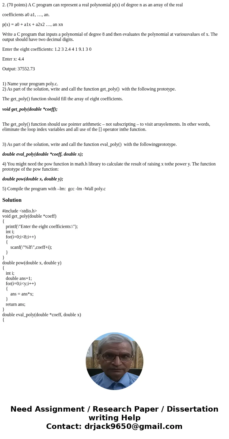 2. (70 points) A C program can represent a real polynomial p(x) of degree n as an array of the real coefficients a0 a1, …, an. p(x) = a0 + a1x + a2x2 …, an xn W 2. (70 points) A C program can represent a real polynomial p(x) of degree n as an array of the real coefficients a0 a1, …, an. p(x) = a0 + a1x + a2x2 …, an xn W