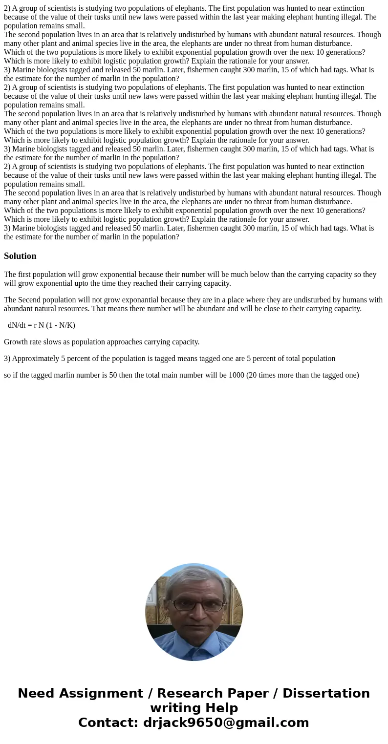  2) A group of scientists is studying two populations of elephants. The first population was hunted to near extinction because of the value of their tusks until