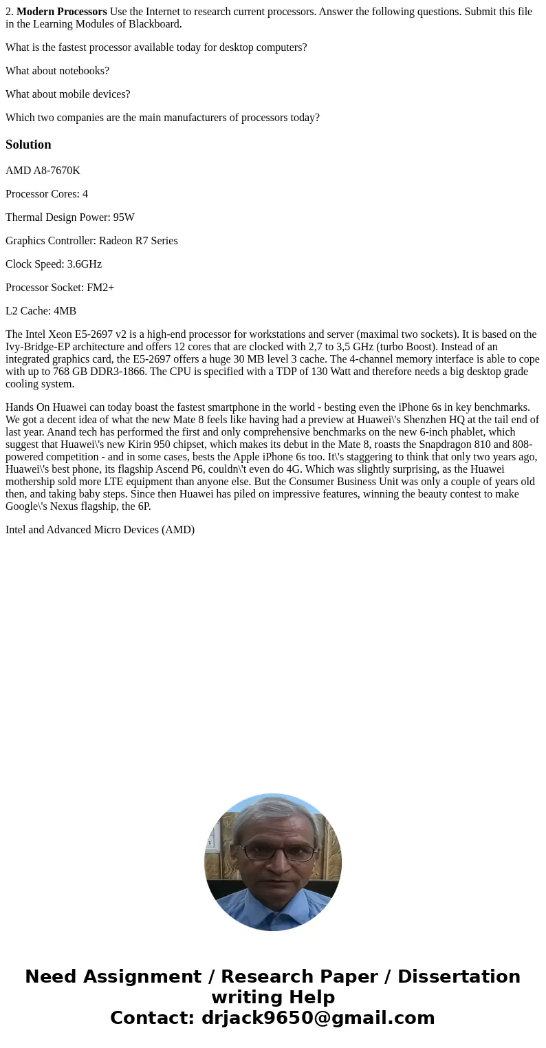 2. Modern Processors Use the Internet to research current processors. Answer the following questions. Submit this file in the Learning Modules of Blackboard. Wh