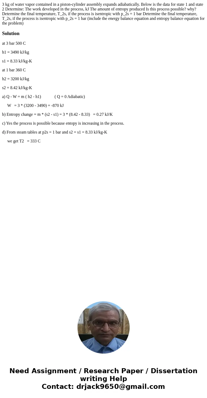 3 kg of water vapor contained in a piston-cylinder assembly expands adiabatically. Below is the data for state 1 and state 2 Determine: The work developed in t  3 kg of water vapor contained in a piston-cylinder assembly expands adiabatically. Below is the data for state 1 and state 2 Determine: The work developed in t