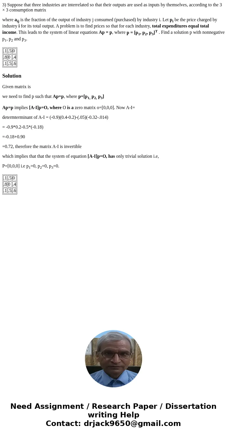 3) Suppose that three industries are interrelated so that their outputs are used as inputs by themselves, according to the 3 × 3 consumption matrix where aij is