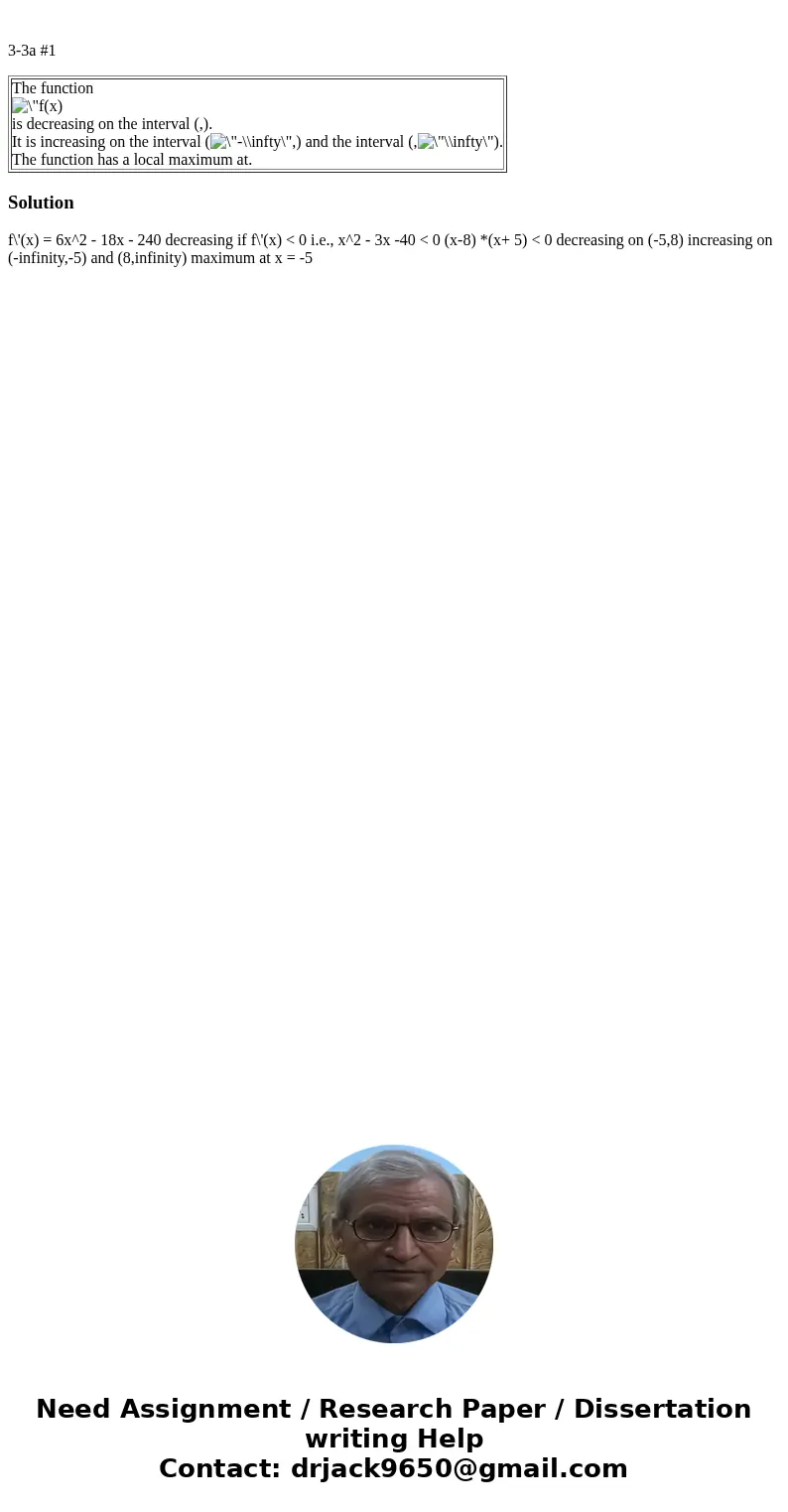  3-3a #1 The function is decreasing on the interval (,). It is increasing on the interval (,) and the interval (,). The function has a local maximum at. Solutio