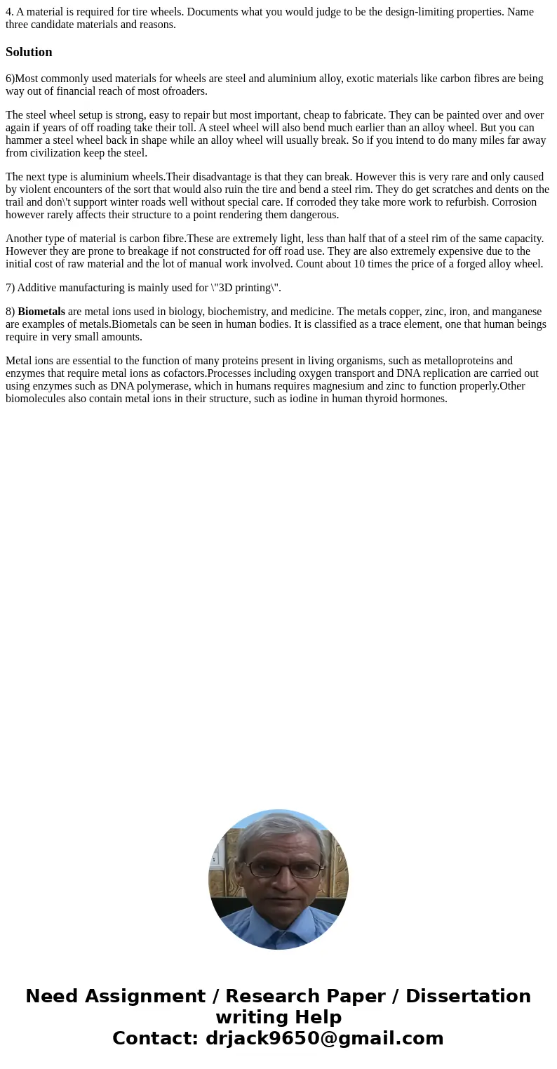 4. A material is required for tire wheels. Documents what you would judge to be the design-limiting properties. Name three candidate materials and reasons. Sol