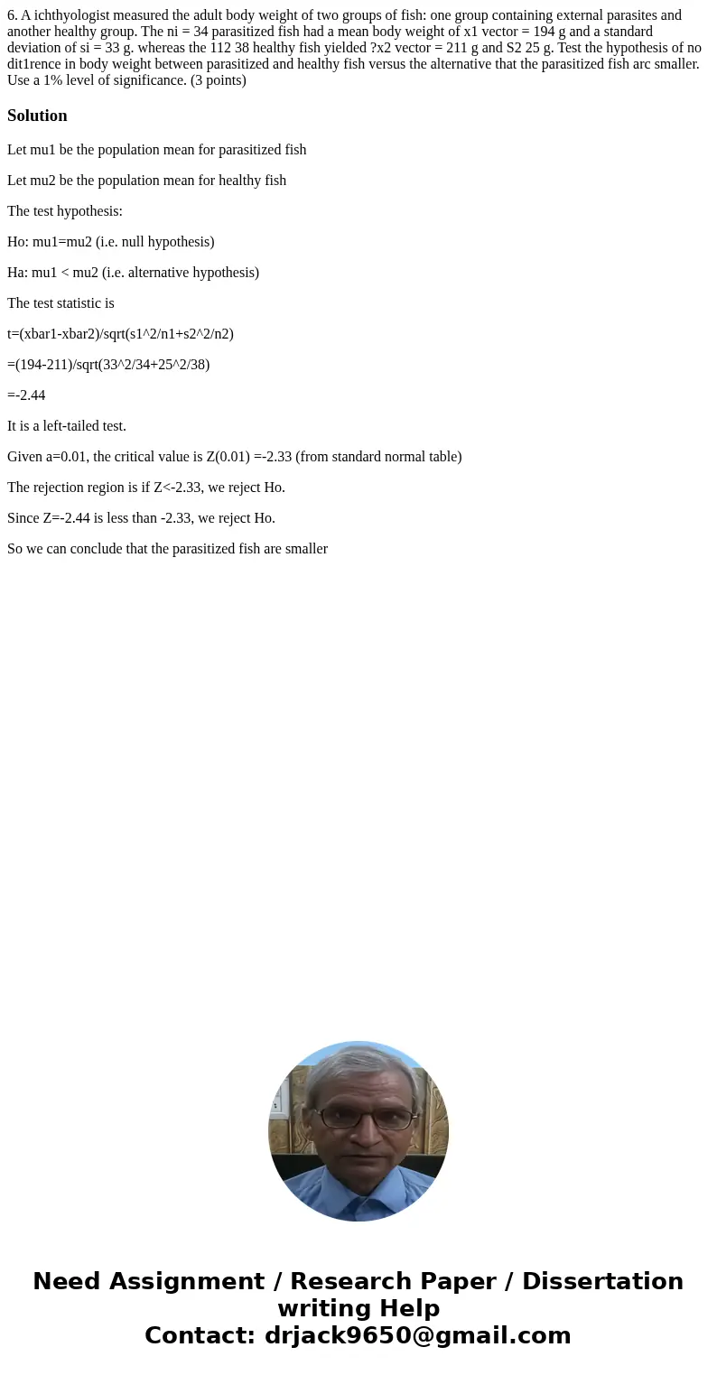 6. A ichthyologist measured the adult body weight of two groups of fish: one group containing external parasites and another healthy group. The ni = 34 parasit 6. A ichthyologist measured the adult body weight of two groups of fish: one group containing external parasites and another healthy group. The ni = 34 parasit