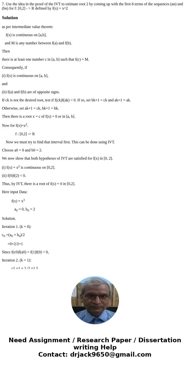  7. Use the idea in the proof of the IVT to estimate root 2 by coming up with the first 6 terms of the sequences (an) and (bn) for f: [0,2] - > R defined by 