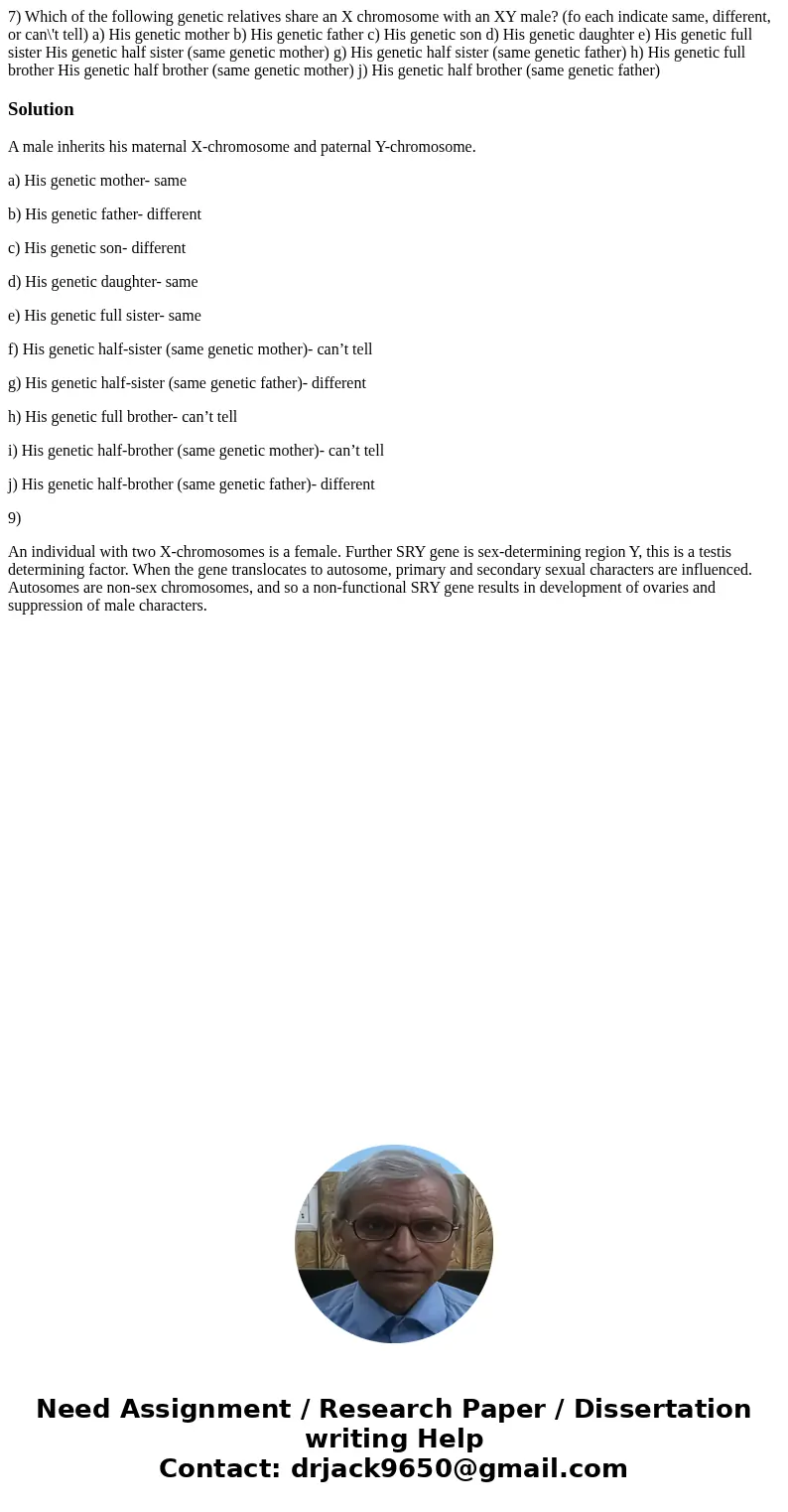  7) Which of the following genetic relatives share an X chromosome with an XY male? (fo each indicate same, different, or can\'t tell) a) His genetic mother b) 