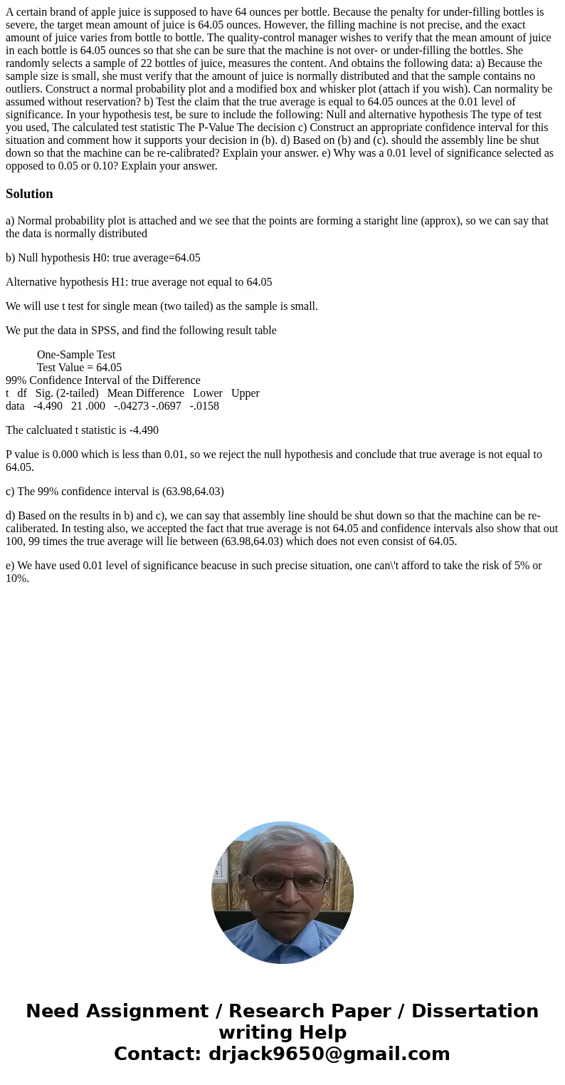  A certain brand of apple juice is supposed to have 64 ounces per bottle. Because the penalty for under-filling bottles is severe, the target mean amount of jui