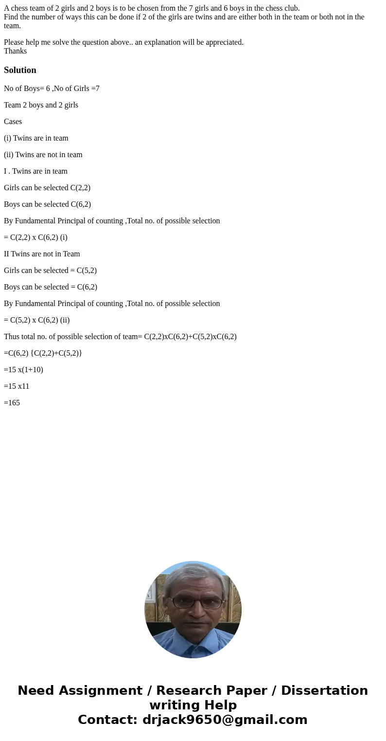 A chess team of 2 girls and 2 boys is to be chosen from the 7 girls and 6 boys in the chess club. Find the number of ways this can be done if 2 of the girls are A chess team of 2 girls and 2 boys is to be chosen from the 7 girls and 6 boys in the chess club. Find the number of ways this can be done if 2 of the girls are