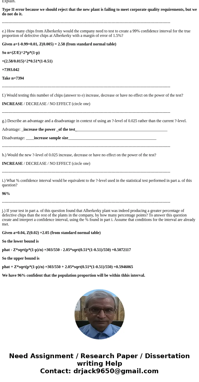 A company manufactures computer chips and knows that 51% of manufactured chips are defective. It opens a new plant in Alberkerky, and is concerned that the new 