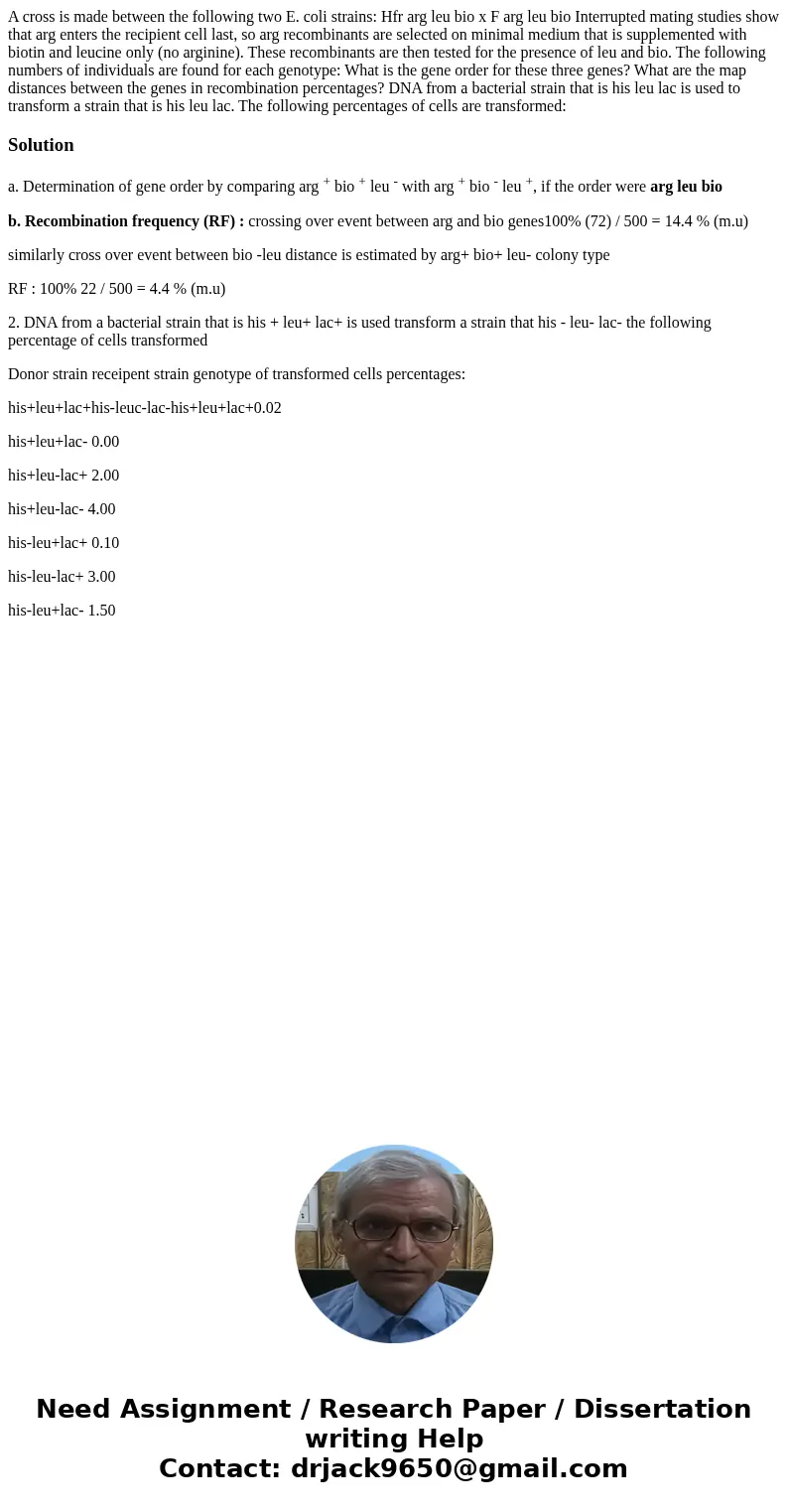  A cross is made between the following two E. coli strains: Hfr arg leu bio x F arg leu bio Interrupted mating studies show that arg enters the recipient cell l